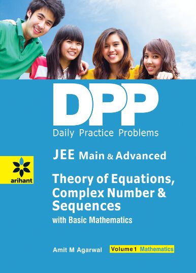 Arihant Daily Practice Problems (DPP) for JEE Main & Advanced - Theory of Equations, Complex Number & Sequences Vol.1 Mathematics